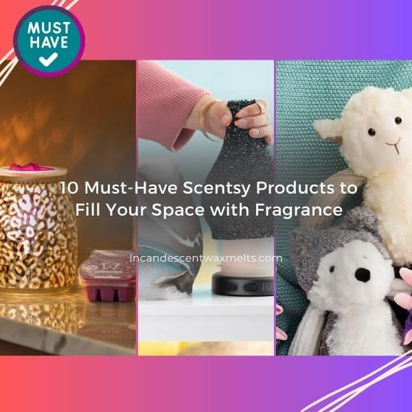 10 Must Have Scentsy Products to Fill Your Space with Fragrance 600 × 600 px