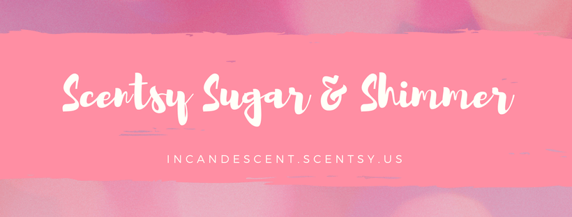 SUGAR & SHIMMER SCENTSY RETURNS - SPRING 2018!