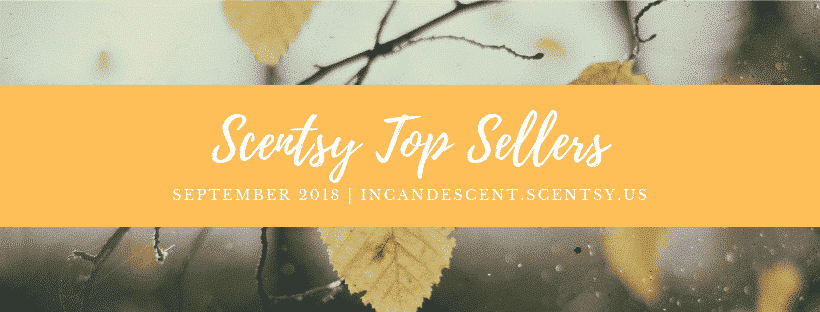 SCENTSY FALL / SEPTEMBER 2018 BEST SELLERS LIST