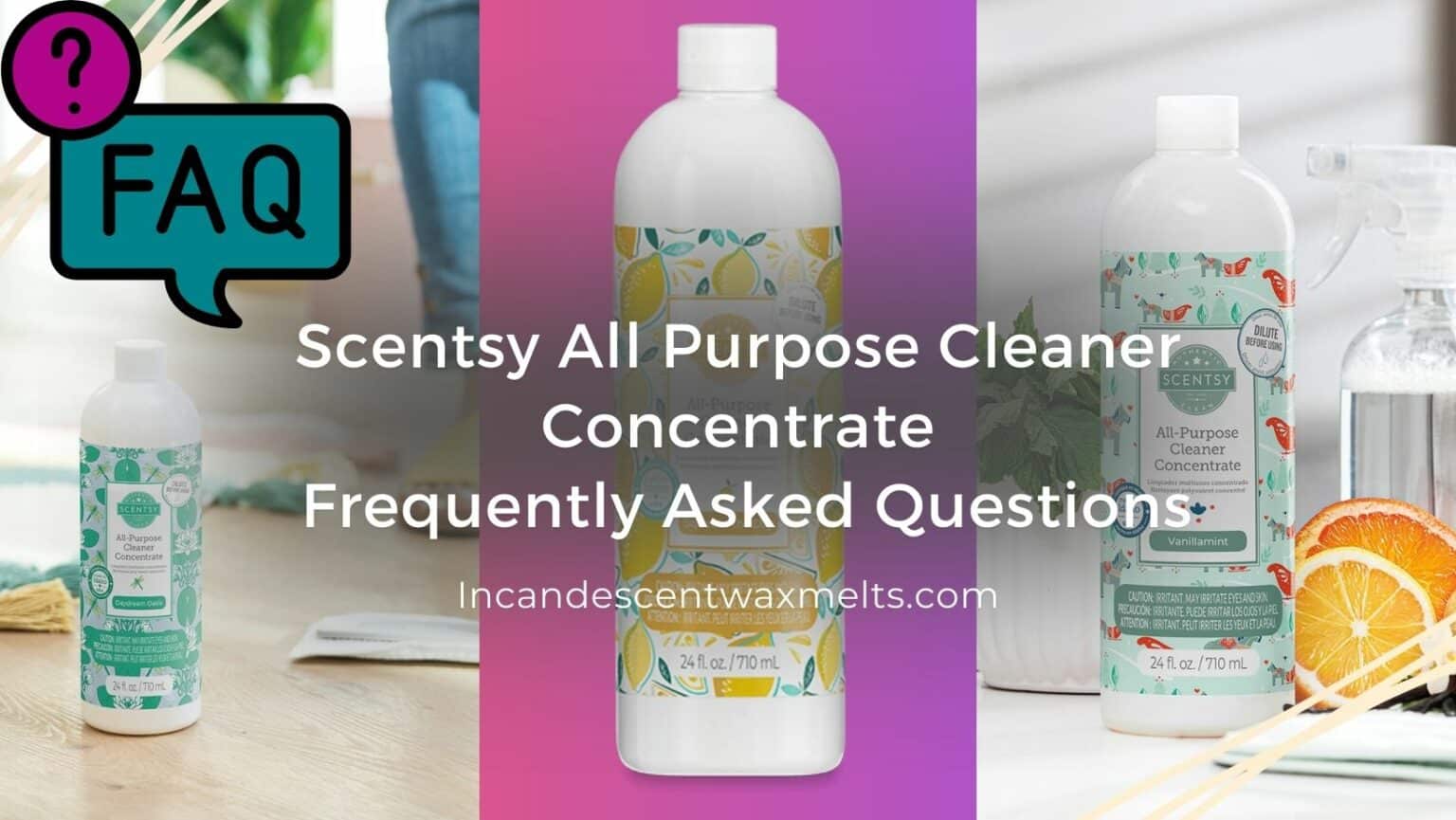 Scentsy All Purpose Cleaner Concentrate FAQ Incandescent.Scentsy.us