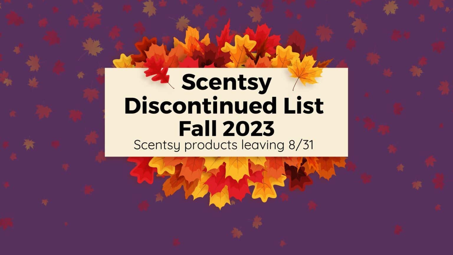 Scentsy Discontinued Product List Fall 2023 Incandescent.Scentsy.us