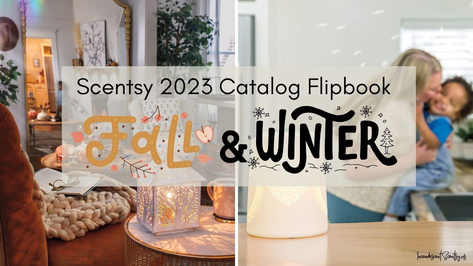 Scentsy Fall Winter 2023 Flipbook Scentsy Fall Winter 2023 Flipbook
