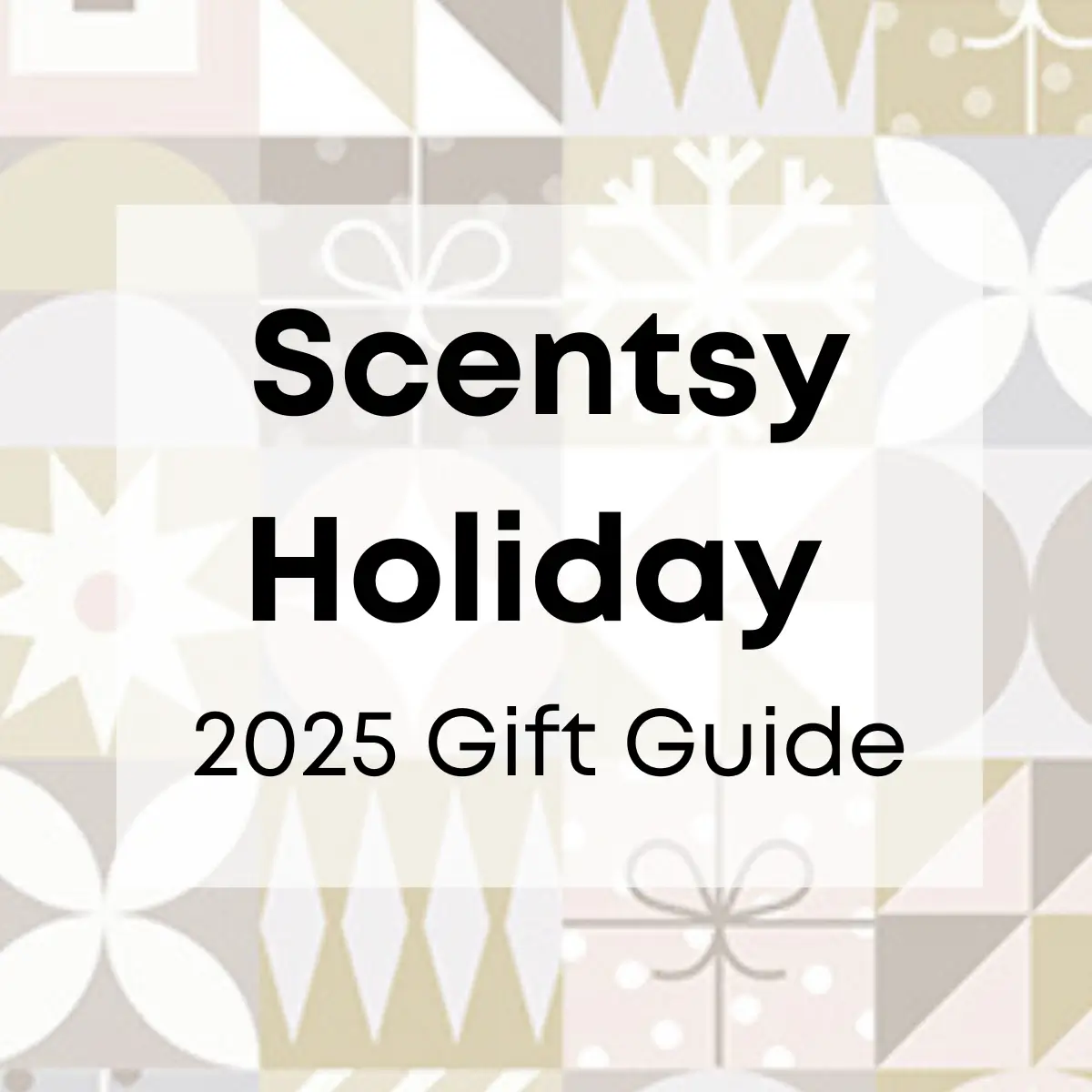 Scentsy 2025 Holiday Gift Guide