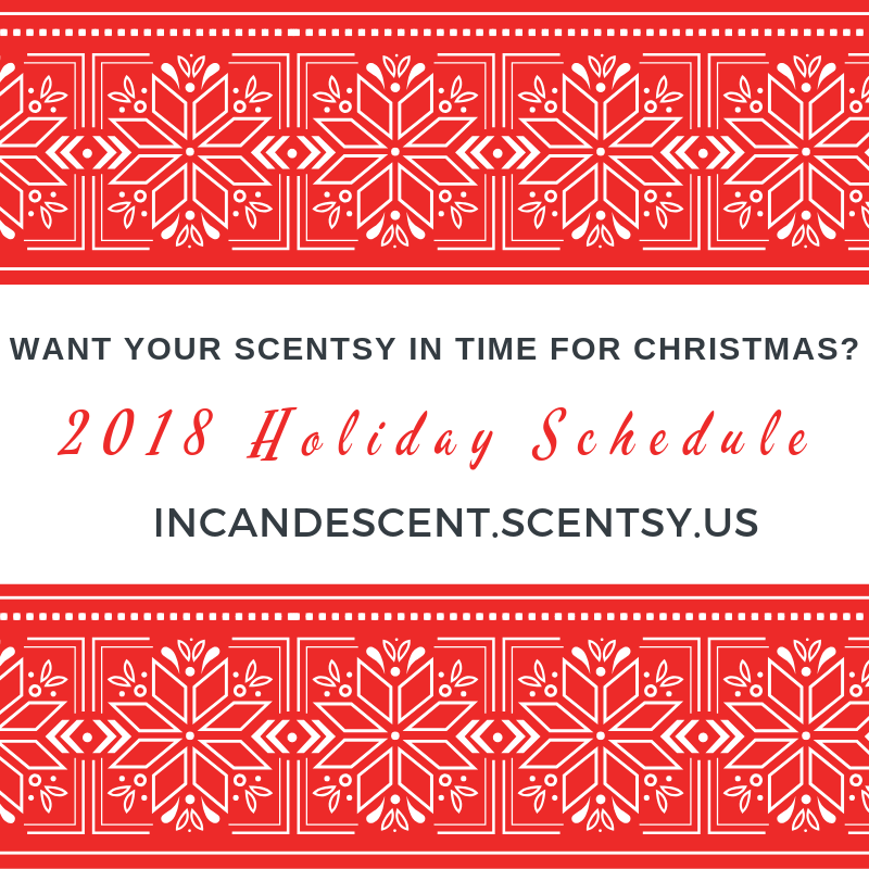 SCENTSY 2018 CHRISTMAS ORDER / DELIVERY DEADLINES