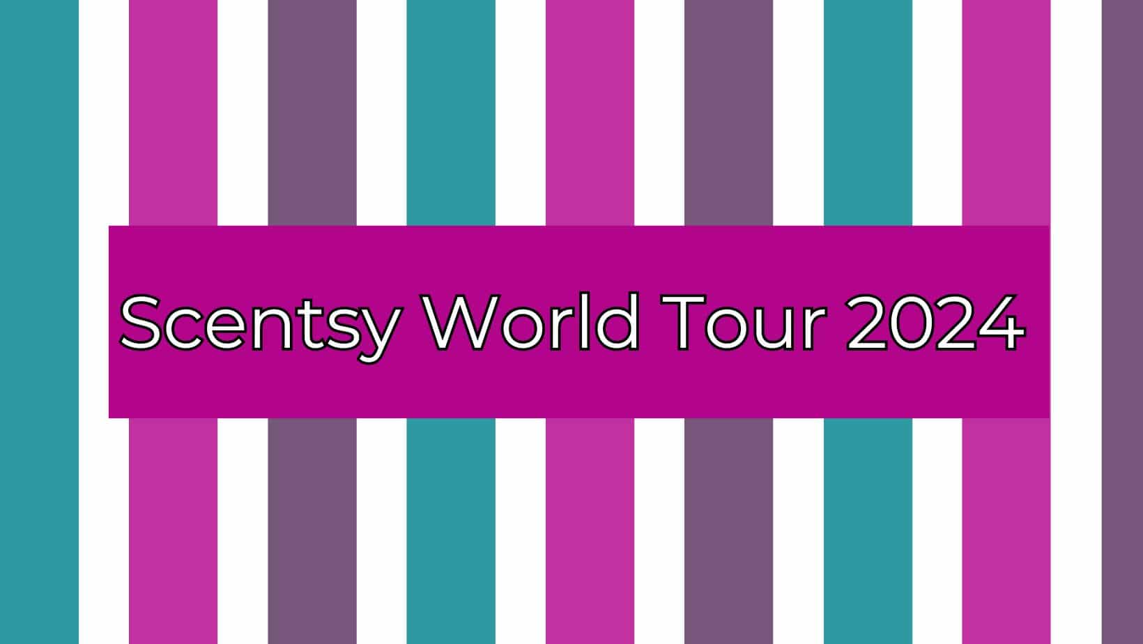 Scentsy World Tour 2024